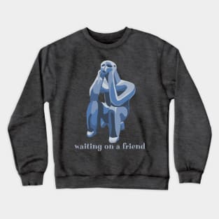 Waiting On A Friend Crewneck Sweatshirt